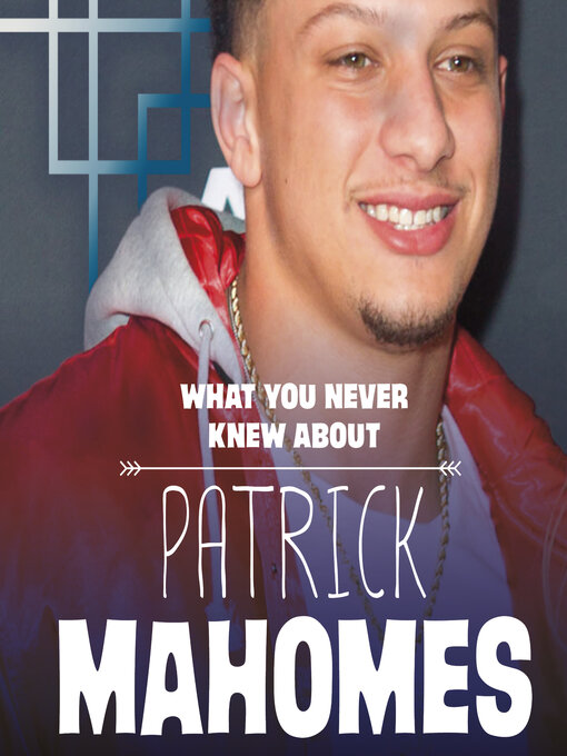 Title details for What You Never Knew About Patrick Mahomes by Martha E. H. Rustad - Available